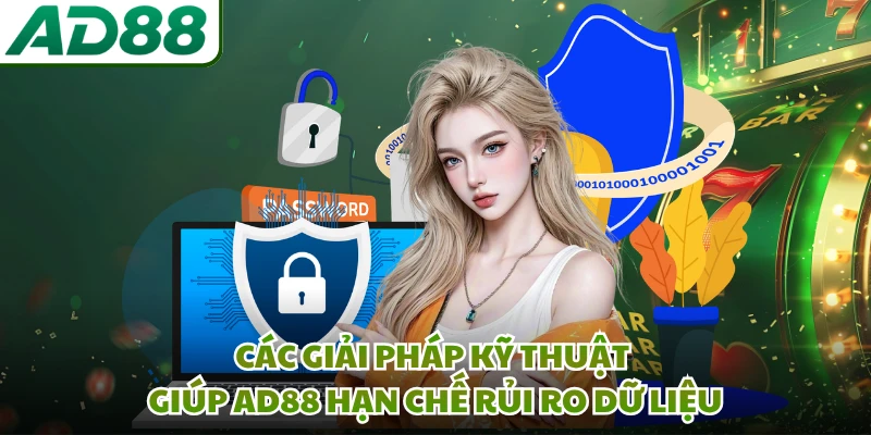 Các giải pháp kỹ thuật giúp AD88 hạn chế rủi ro dữ liệu