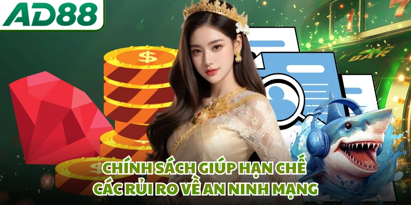 Chính sách giúp hạn chế các rủi ro về an ninh mạng