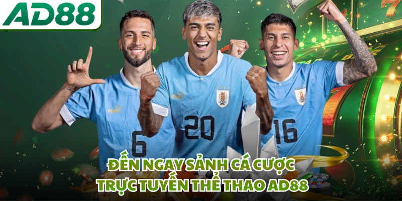 Đến ngay sảnh cá cược trực tuyến thể thao AD88