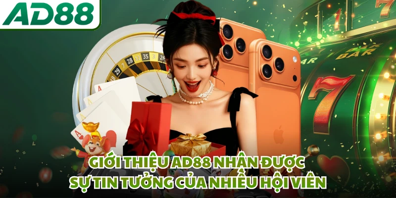 Giới thiệu AD88 nhận được sự tin tưởng của nhiều hội viên