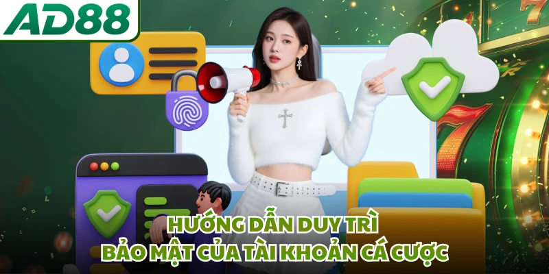 Hướng dẫn duy trì bảo mật của tài khoản cá cược
