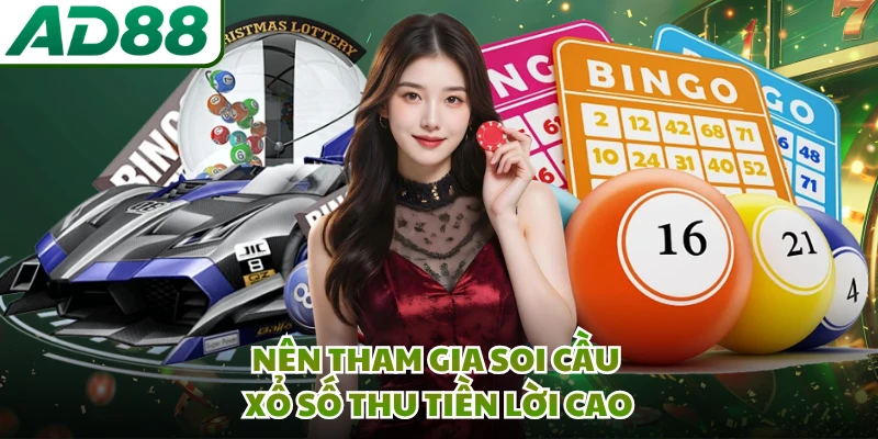 Nên tham gia soi cầu xổ số thu tiền lời cao