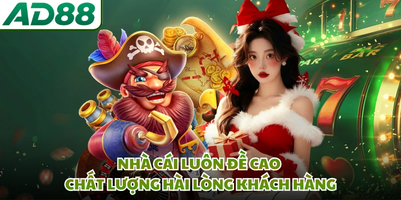 Nhà cái luôn đề cao chất lượng hài lòng khách hàng