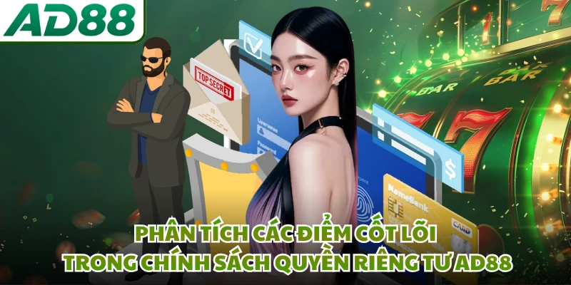 Phân tích các điểm cốt lõi trong chính sách quyền riêng tư AD88