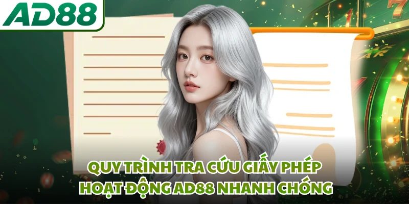 Quy trình tra cứu giấy phép hoạt động AD88 nhanh chóng