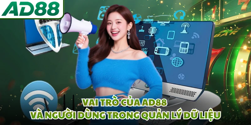 Vai trò của AD88 và người dùng trong quản lý dữ liệu